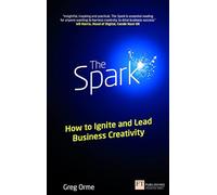 The Spark: How to ignite and lead business creativity
