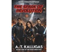 The Spark of Revolution: THE EDEN DIRECTIVE - BOOK ONE: 1