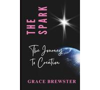 The Spark: The Journey to Creation