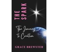 The Spark: The Journey to Creation
