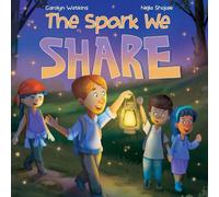 The Spark We Share: A Story About Kindness, Friendship, and Helping Others: 2