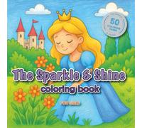The Sparkle & Shine Coloring Book: 50 Glittering Adventures for Young Dreamers | 8.5 × 8.5