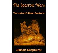 The Sparrow Wars: The poetry of Allison Grayhurst