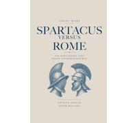The Spartacus War: Rome and the Slave Revolt, 73-71 BCE
