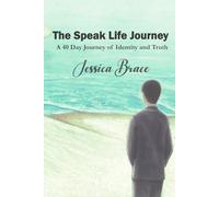 The Speak Life Journey: A 40 day Journey of Identity and Truth