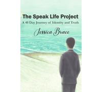 The Speak Life Project: A 40 Day Journey of Identity and Truth