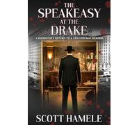 The Speakeasy at The Drake: A Daughter's Return to a 1926 Chicago Murder: 11
