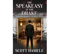 The Speakeasy at The Drake: A Daughter's Return to a 1926 Chicago Murder: 11