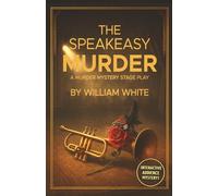 The Speakeasy Murder: A Murder Mystery Stage Play