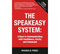 The SpeakEasy System: 9 Keys to Communicating with Confidence, Clarity, and Command