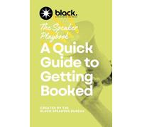 THE SPEAKER PLAYBOOK: A Quick Guide to Getting Booked: A Comprehensive Guide to Becoming a Booked, Paid, and In-Demand Speaker