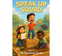 The Speaking Garden: Book 1 of the Speak Up Squad Series