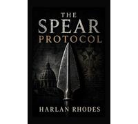 The Spear Protocol: A Nick Holt Vatican Thriller