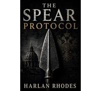The Spear Protocol: A Nick Holt Vatican Thriller