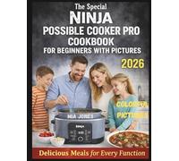 The Special Ninja Possible Cooker Pro Cookbook for Beginners with Pictures: Delicious Meals for Every Function