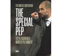 The special Pep. Tutto Guardiola minuto per minuto