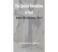 The Special Revelation of God: Holistic Worship Series - Part 2
