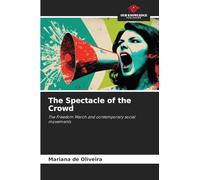 The Spectacle of the Crowd: The Freedom March and contemporary social movements