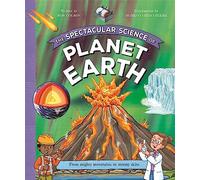The Spectacular Science of Planet Earth: From mighty mountains to stormy skies