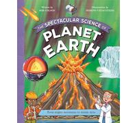 The Spectacular Science of Planet Earth: From Mighty Mountains to Stormy Skies