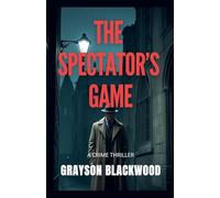 The Spectator's Game: a Crime Thriller