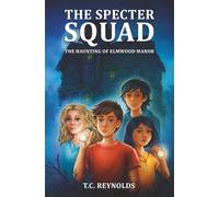 The Specter Squad: The Haunting of Elmwood Manor