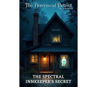 The Spectral Innkeeper's Secret: A Supernatural Mystery Novel: She bought a quiet mountain inn. She inherited a digital ghost and the deadly corporation hunting it