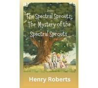 The Spectral Sprouts: The Mystery of the Spectral Sprouts: 4