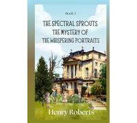 The Spectral Sprouts: The Mystery of the Whispering Portraits
