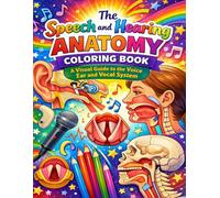 The Speech and Hearing Anatomy Coloring Book: A Visual Guide to the Voice Ear and Vocal System