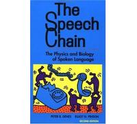 The Speech Chain: The Physics and Biology of Spoken Language