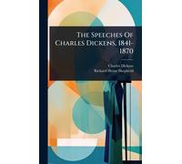 The Speeches Of Charles Dickens, 1841-1870
