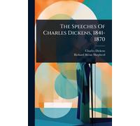 The Speeches Of Charles Dickens, 1841-1870