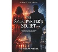The Speechwriter’s Secret: Where desire collides with ideology, every word becomes a weapon.