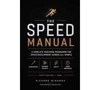 The Speed Manual: A Complete Coaching Programme for Speed Development Across All Sports