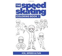 The Speedskating Coloring Book 1 - Skate Fast, Color Faster: Ice, Speed and Fun