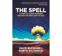 The Spell: A story of human progress and how the West lost its soul