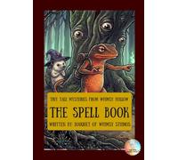 The Spell Book: Tiny Tales Mysteries From Whimsy Hollow