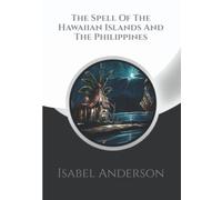 The Spell Of The Hawaiian Islands And The Philippines + Note Pages