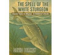 The Spell of the White Sturgeon: Classic Tales in Rhyme