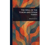 The Spell of the Yukon and Other Verses