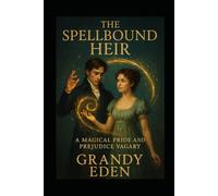 The Spellbound Heir: A Magical Pride and Prejudice Vagary