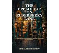 The Spellshop on Elderberry Lane: A Cozy Magical Mystery