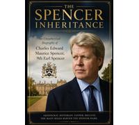 The Spencer Inheritance: An Unauthorized Biography of Charles Edward Maurice Spencer, 9th Earl Spencer