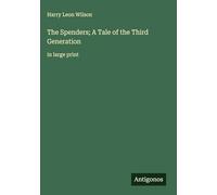 The Spenders; A Tale of the Third Generation: in large print