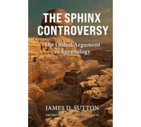 The Sphinx Controversy: The Oldest Argument in Egyptology