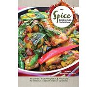 The Spice Chronicles Cookbook: Recipes, Techniques & Videos to Master Modern Indian Cooking