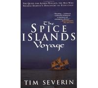 The Spice Islands Voyage: The Quest for Alfred Wallace, the Man Who Shared Darwin's Discovery of Evolution by Tom Severin (1999-11-30)