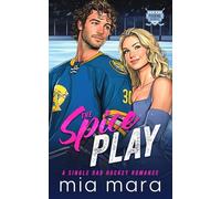 The Spice Play: A Single Dad Hockey Romance