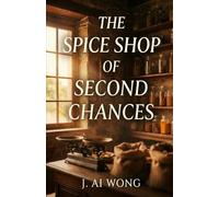 The Spice Shop of Second Chances: A Cozy Small-Town Romance About Healing Hearts and Unexpected Love
